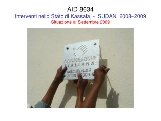 AID 8634 Interventi nello Stato di Kassala - SUDAN 2008–2009 Situazione al Settembre 2009