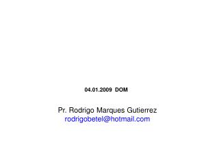 Pr. Rodrigo Marques Gutierrez rodrigobetel@hotmail