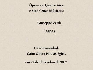 Ópera em Quatro Atos e Sete Cenas Música is :