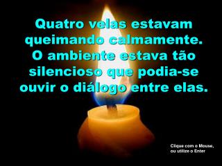 Quatro velas estavam queimando calmamente.