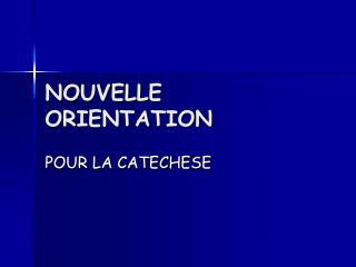 NOUVELLE ORIENTATION