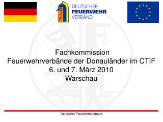 Fachkommission Feuerwehrverbände der Donauländer im CTIF 6. und 7. März 2010 Warschau