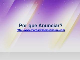 Por que Anunciar? margaritasemcensura