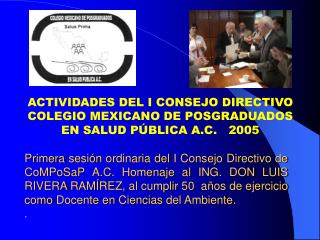 ACTIVIDADES DEL I CONSEJO DIRECTIVO COLEGIO MEXICANO DE POSGRADUADOS EN SALUD PÚBLICA A.C. 2005