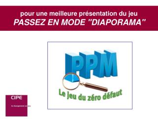 pour une meilleure présentation du jeu PASSEZ EN MODE &quot;DIAPORAMA&quot;