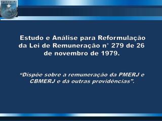 Estudo e Análise para Reformulação da Lei de Remuneração n° 279 de 26 de novembro de 1979.