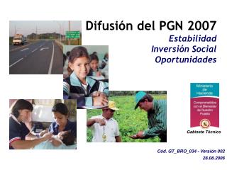 Difusión del PGN 2007 Estabilidad Inversión Social Oportunidades