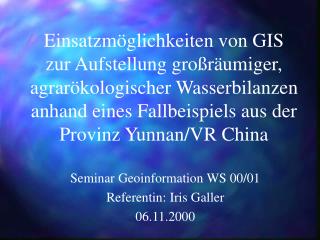 Seminar Geoinformation WS 00/01 Referentin: Iris Galler 06.11.2000