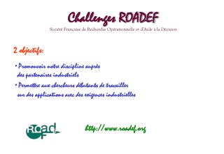 Challenges ROADEF Société Française de Recherche Opérationnelle et d’Aide à la Décision