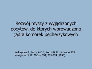 Rozwój myszy z wyjądrzonych oocytów, do których wprowadzono jądra komórek pęcherzykowych