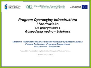 Wojewódzki Fundusz Ochrony Środowiska i Gospodarki Wodnej w Toruniu 30 lipca 2013 r. Toruń