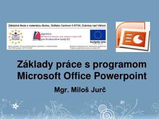 Základy práce s programom Microsoft Office Powerpoint