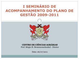 I SEMINÁRIO DE ACOMPANHAMENTO DO PLANO DE GESTÃO 2009-2011