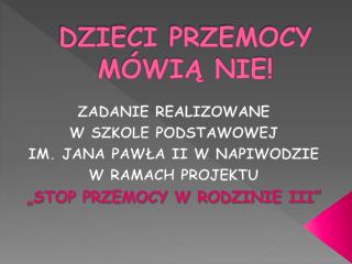 DZIECI PRZEMOCY MÓWIĄ NIE!