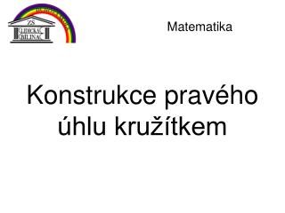 Konstrukce pravého úhlu kružítkem