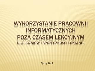 Wykorzystanie pracownii informatycznych poza czasem lekcyjnym dla uczniów i społeczności lokalnej