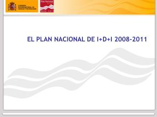 EL PLAN NACIONAL DE I+D+I 2008-2011