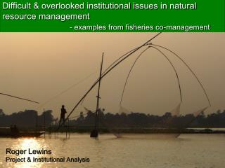 Difficult &amp; overlooked institutional issues in natural resource management