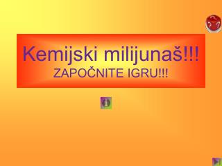 Kemijski milijunaš!!! ZAPOČNITE IGRU!!!