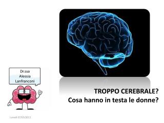 TROPPO CEREBRALE? Cosa hanno in testa le donne?