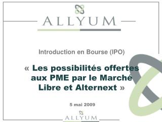 Introduction Introduction en bourse (IPO) Marché Libre – Alternext Processus d’IPO