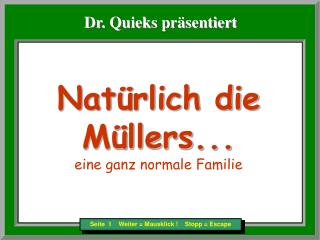Natürlich die Müllers... eine ganz normale Familie