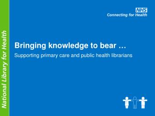 Bringing knowledge to bear …