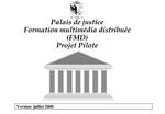 Palais de justice Formation multim dia distribu e FMD Projet Pilote