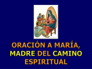 ORACIÓN A MARÍA, MADRE DEL CAMINO ESPIRITUAL