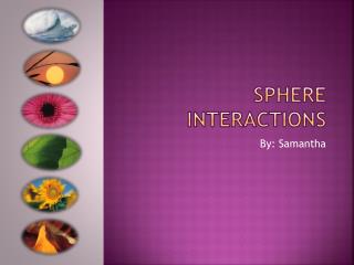 Sphere Interactions