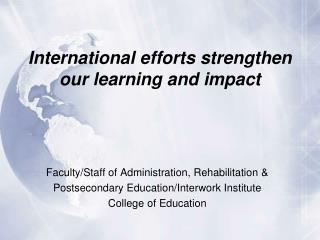 International efforts strengthen our learning and impact