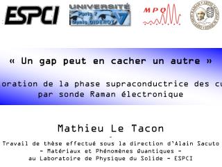 « Un gap peut en cacher un autre » Une exploration de la phase supraconductrice des cuprates