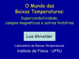 O Mundo das Baixas Temperaturas: