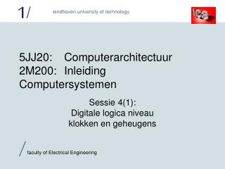 5 JJ2 0:	Computerarchitectuur 2M200:	Inleiding Computersystemen
