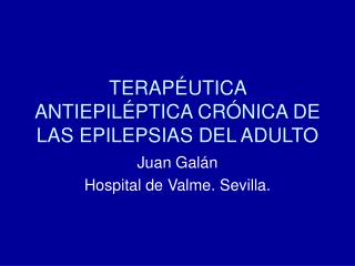 TERAPÉUTICA ANTIEPILÉPTICA CRÓNICA DE LAS EPILEPSIAS DEL ADULTO