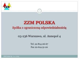 ZZM POLSKA Spółka z ograniczoną odpowiedzialnością 03-236 Warszawa, ul. Annopol 4