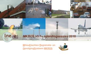 MKROS v3.7+ opleidingsessies 2010