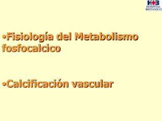 Fisiología del Metabolismo fosfocalcico Calcificación vascular