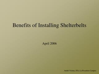 Benefits of Installing Shelterbelts April 2006