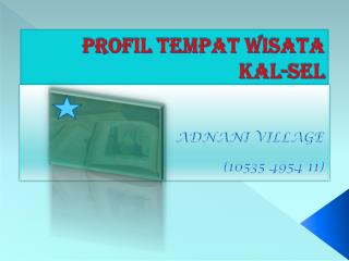 PROFIL TEMPAT WISATA KAL-SEL