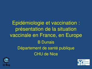 Epidémiologie et vaccination : présentation de la situation vaccinale en France, en Europe