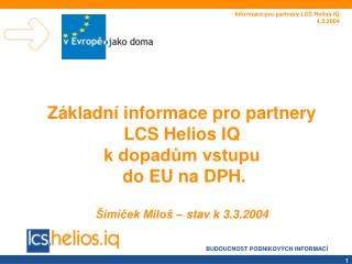 Informace pro partnery LCS Helios IQ 4.3.2004