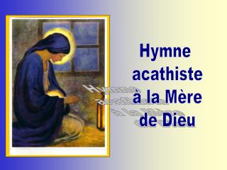 Hymne acathiste à la Mère de Dieu