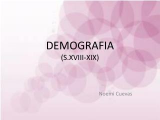 DEMOGRAFIA (S.XVIII-XIX)