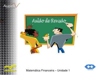 Matemática Financeira – Unidade 1