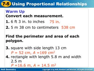 Warm Up Convert each measurement. 1. 6 ft 3 in. to inches 2. 5 m 38 cm to centimeters