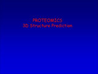 PROTEOMICS 3D Structure Prediction