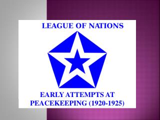 EARLY ATTEMPTS AT PEACEKEEPING (1920-1925)