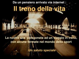 Da un pensiero arrivato via internet : Il treno della vita