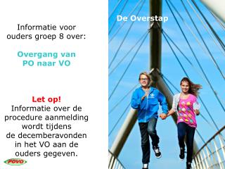 Informatie voor ouders groep 8 over: Overgang van PO naar VO Let op!